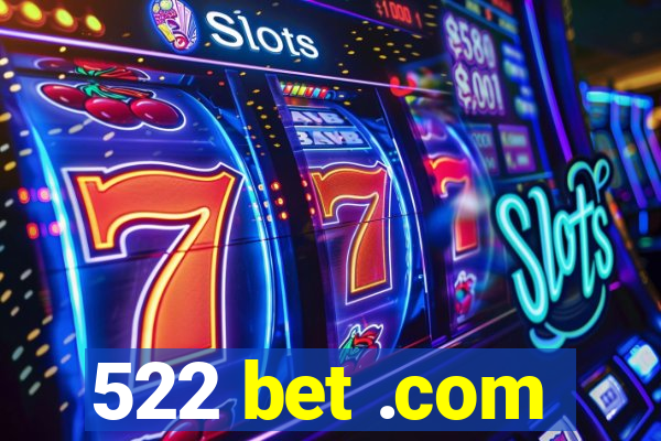 522 bet .com